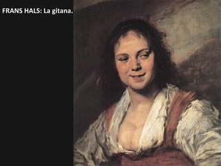FRANS HALS: La gitana.

 
