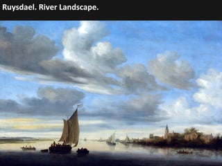 Ruysdael. River Landscape.

 