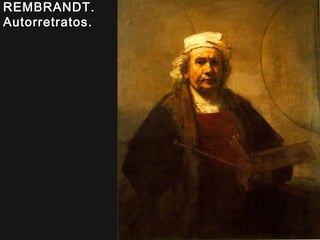 REMBRANDT.
Autorretratos.

 