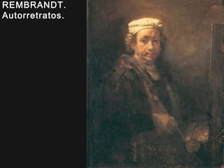 REMBRANDT.
Autorretratos.

 