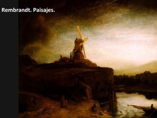 Rembrandt. Paisajes.

 
