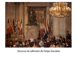 Discurso de adhesión de Felipe González
 
