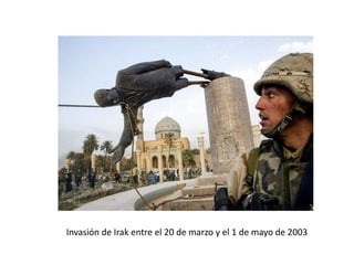 Invasión de Irak entre el 20 de marzo y el 1 de mayo de 2003
 