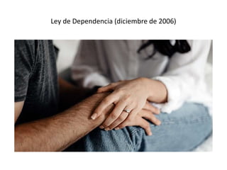 Ley de Dependencia (diciembre de 2006)
 