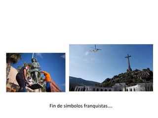 Fin de símbolos franquistas….
 