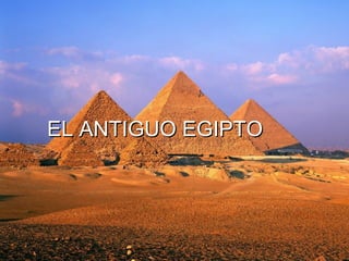 EL ANTIGUO EGIPTOEL ANTIGUO EGIPTO
 