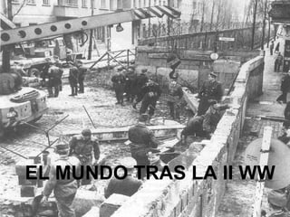 EL MUNDO TRAS LA II WW 