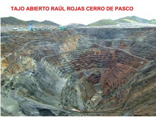 TAJO ABIERTO RAÚL ROJAS CERRO DE PASCO 
 