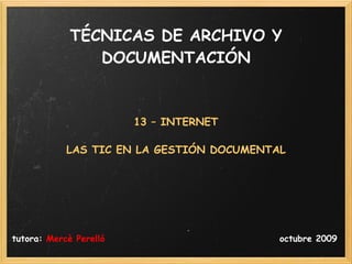 TÉCNICAS DE ARCHIVO Y DOCUMENTACIÓN ,[object Object],[object Object],[object Object],[object Object]
