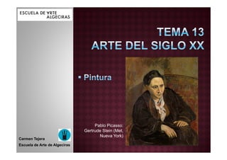 Pablo Picasso:
                               Gertrude Stein (Met,
                                      Nueva York)
Carmen Tejera
Escuela de Arte de Algeciras
 