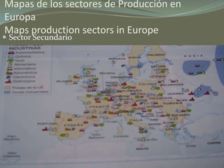 Mapas de los sectores de Producción en Europa
Maps production sectors in Europe
 Sector terciario
 