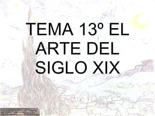 TEMA 13º EL ARTE DEL SIGLO XIX 