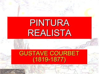 PINTURA REALISTA GUSTAVE COURBET (1819-1877) 