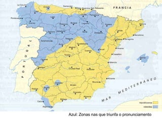 Azul: Zonas nas que triunfa o pronunciamento
 