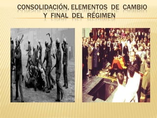 CONSOLIDACIÓN, ELEMENTOS DE CAMBIO
Y FINAL DEL RÉGIMEN
 