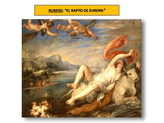RUBENS: “EL RAPTO DE EUROPA”
 