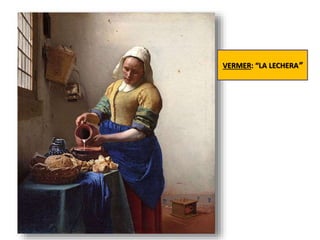 VERMER: “LA LECHERA”
 