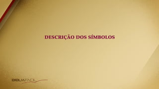 DESCRIÇÃO DOS SÍMBOLOS
 