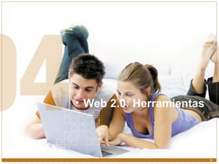 • Web 2.0: Herramientas
 