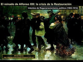 El Reinado de Alfonso XIII. Intentos de regeneracionismo político ...