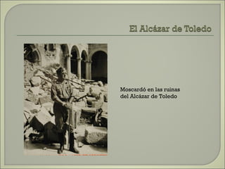 Moscardó en las ruinas del Alcázar de Toledo 