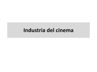 Industria del cinema
 