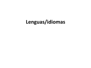 Lenguas/idiomas
 