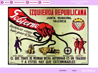 HISTORIA DE ESPAÑA
TEMA 14
RECURSOS INTERNETPRESENTACIÓN
Santillana
INICIO
SALIRSALIRANTERIORANTERIOR
 