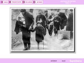 HISTORIA DE ESPAÑA
TEMA 14
RECURSOS INTERNETPRESENTACIÓN
Santillana
INICIO
SALIRSALIRANTERIORANTERIOR
 
