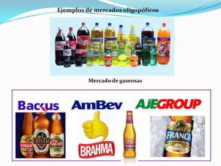 Ejemplos de mercados oligopólicos

Mercado de gaseosas

 