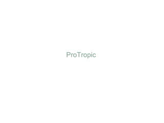 ProTropic
 