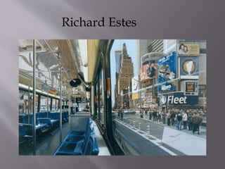 Richard Estes
 