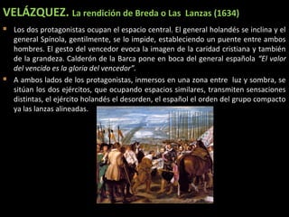 VELÁZQUEZ.VELÁZQUEZ. La rendición de Breda o Las Lanzas (1634)La rendición de Breda o Las Lanzas (1634)
 