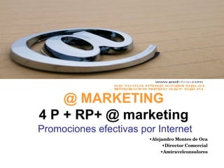 Promociones efectivas por Internet @ MARKETING 4 P + RP+ @ marketing ,[object Object],[object Object],[object Object]