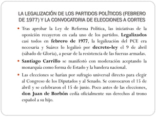 EL GOBIERNO DE ADOLFO SUÁREZ
(1979-1981)
 Tras aprobar la Constitución, se convocaron nuevas elecciones para el 1 de marz...