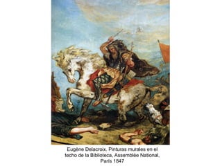 Eugène Delacroix. Pinturas murales en el
techo de la Biblioteca, Assemblée National,
París 1847
 