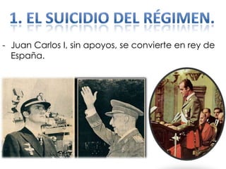 - Juan Carlos I, sin apoyos, se convierte en rey de
España.
 