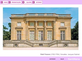 INTERNET
SantillanaSALIRSALIRANTERIORANTERIOR
PRESENTACIÓNINICIO GALERÍA
Petit Trianon (1762-1764), Versalles. Jacques Gabriel.
 