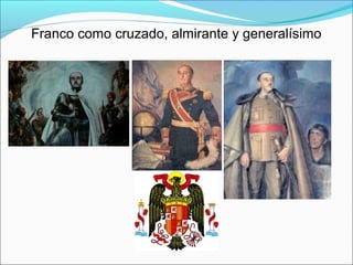 Franco como cruzado, almirante y generalísimo
 