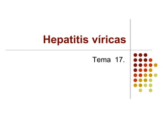 Hepatitis víricas
Tema 17.
 