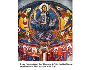 Cristo Pantocrátor de San Clemente de Taüll (Lleida) Pintura
mural al fresco: Arte románico,1123. S. XII..
 