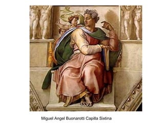 Miguel Angel Buonarotti Capilla Sixtina
 