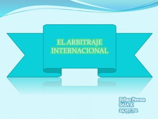 EL ARBITRAJE
INTERNACIONAL
 