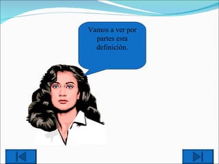 Vamos a ver por partes esta definición. 