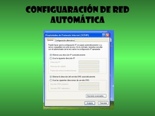 CONFIGUARACIÓN DE RED
AUTOMÁTICA
 