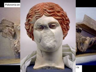 Policromía en la escultura griega.
Frontón Templo de Atenea Polías en la
Acrópolis de Atenas. Etapa arcaica.
 