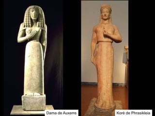 Koré de Phrasikleia
Dama de Auxerre
 