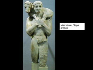Moscóforo. Etapa
arcaica
 