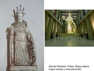 Atenea Partenos. Fidias. Etapa clásica.
Copia romana y reconstrucción.
 