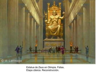 Estatua de Zeus en Olimpia. Fidias.
Etapa clásica. Reconstrucción.
 